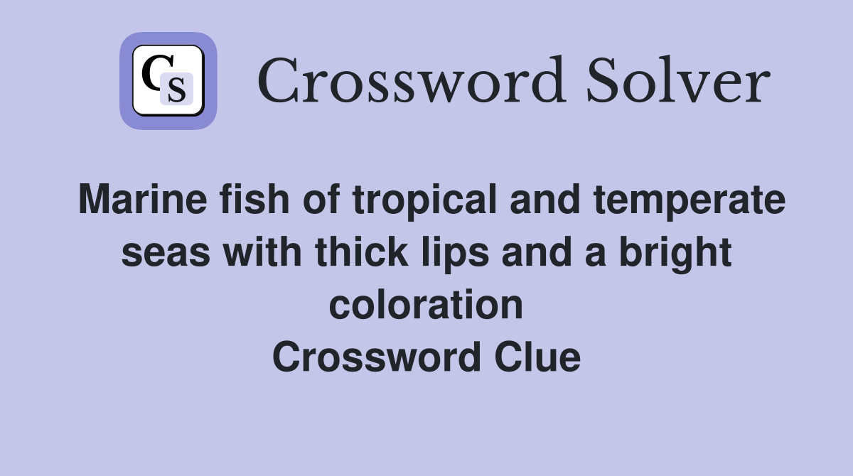 Marine fish of tropical and temperate seas with thick lips and a bright